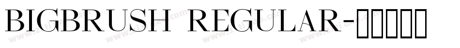 BIGBRUSH Regular字体转换